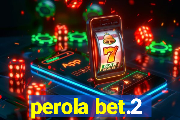 perola bet.2